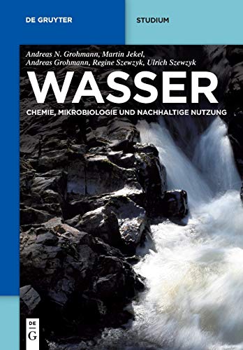 Wasser: Chemie, Mikrobiologie Und Nachhaltige Nutzung (De Gruyter Studium) von de Gruyter